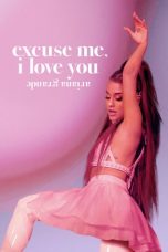 Movie poster: ariana grande: excuse me, i love you